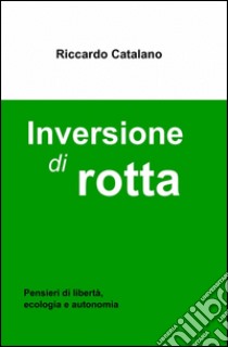 Inversione di rotta libro di Catalano Riccardo