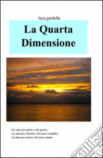 La quarta dimensione libro di Gardella Luca