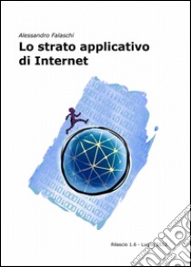 Lo strato applicativo di internet libro di Falaschi Alessandro