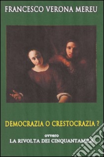 Democrazia o crestocrazia? libro di Verona Francesco