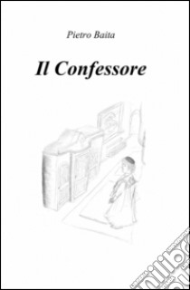 Il confessore libro di Baita Pietro