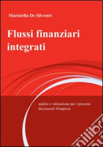 Flussi finanziari integrati libro di De Silvestri Maristella