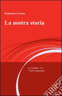 La nostra storia libro di Caruso Domenico