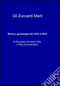 Gli Zuccardi Merli libro di Damiano Giuseppe; Zuccardi Merli Rita