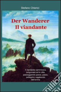 Der Wanderer-Il viandante libro di Chierici Stefano