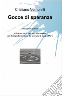 Gocce di speranza libro di Venturelli Cristiano