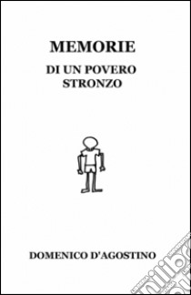 Memorie di un povero stronzo libro di D'Agostino Domenico