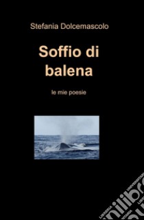 Soffio di balena libro di Dolcemascolo Stefania