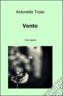 Vento libro di Troisi Antonella