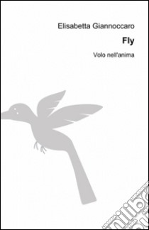 Fly libro di Giannoccaro Elisabetta