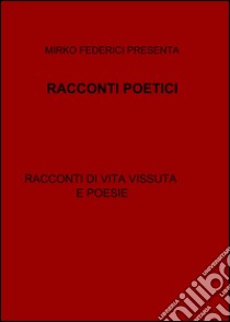 Racconti poetici libro di Federici Mirko