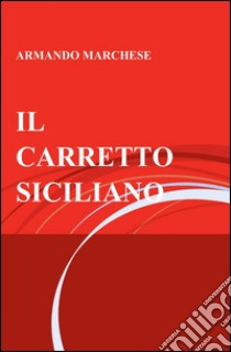 Il carretto siciliano libro di Marchese Armando