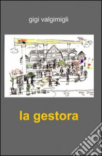 La gestora libro di Valgimigli Gigi