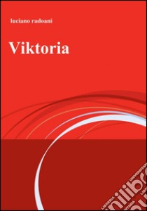 Viktoria libro di Radoani Luciano