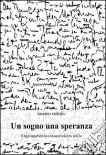 Un sogno una speranza libro di Radoani Luciano