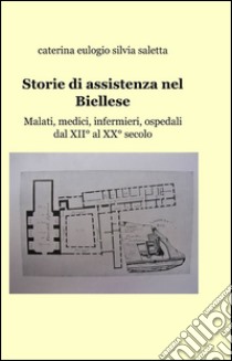 Storie di assistenza nel biellese libro di Eulogio Caterina; Saletta Silvia