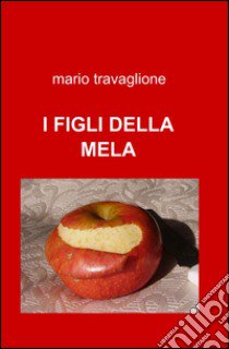 I figli della mela libro di Travaglione Mario