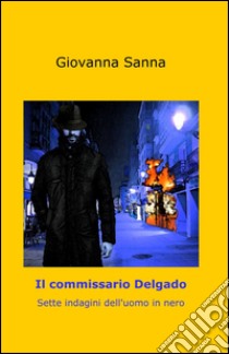 Il commissario Delgado libro di Sanna Giovanna