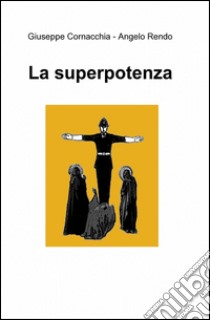 La superpotenza libro di Cornacchia Giuseppe; Rendo Angelo