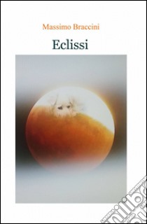 Eclissi libro di Braccini Massimo