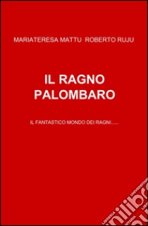 Il ragno palombaro libro di Mattu Mariateresa - Ruju Roberto