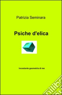 Psiche d'elica libro di Seminara Patrizia