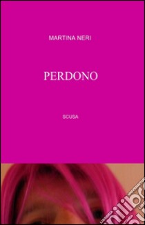 Perdono libro di Neri Martina