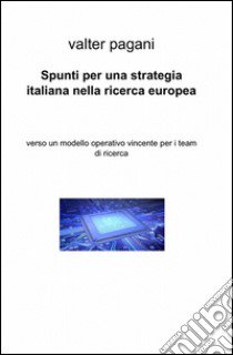 Spunti per una strategia italiana nella ricerca europea libro di Pagani Valter