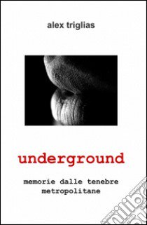 Underground libro di Triglias Alex