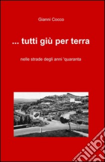 ... Tutti giù per terra libro di Cocco Gianni