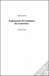 Il glossario di Cristiano da Camerino libro di Bocchi Andrea