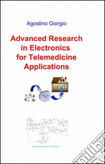 Advanced research in electronics for telemedicine applications libro di Agostino Giorgio