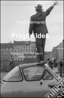 Fragile idea. Vol. 1 libro di Bèrmanis Turot