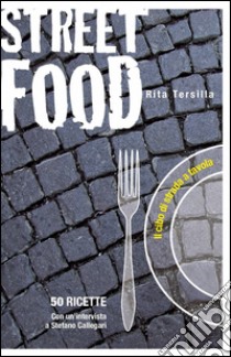 Street food libro di Tersilla Rita