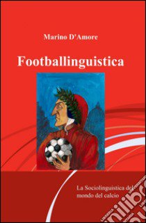 Footballinguistica libro di D'Amore Marino