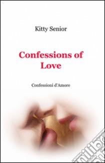 Confessions of love libro di Kitty Senior