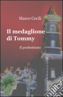 Il medaglione di Tommy libro di Cecili Marco