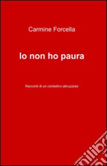 Io non ho paura libro di Forcella Carmine