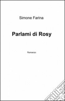 Parlami di Rosy libro di Farina Simone