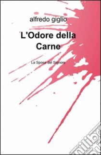 L'odore della carne libro di Giglio Alfredo