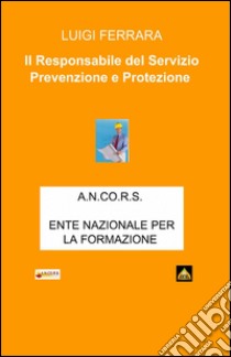 Il responsabile del servizio prevenzione e protezione RSPP libro di Ferrara Luigi