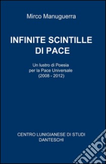 Infinite scintille di pace libro di Manuguerra Mirco