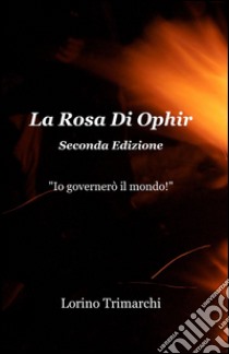 La rosa di Ophir libro di Trimarchi Lorino