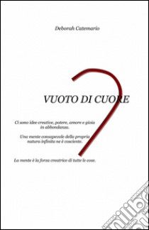 Vuoto di cuore libro di Catemario Deborah