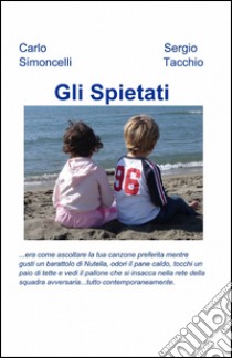 Gli spietati libro di Tacchio Sergio; Simoncelli Carlo