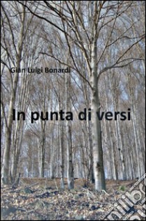 In punta di versi libro di Bonardi G. Luigi