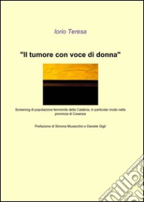 Il tumore con voce di donna libro di Iorio Teresa