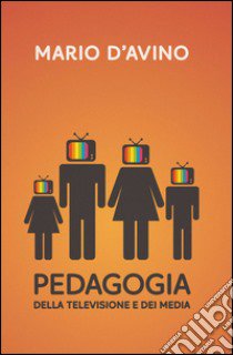 Pedagogia della televisione e dei media libro di D'Avino Mario