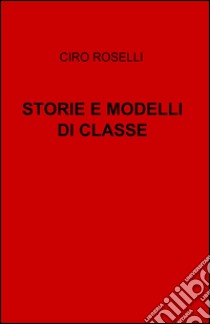 Storie e modelli di classe libro di Roselli Ciro