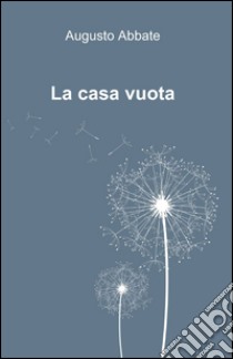 La casa vuota libro di Abbate Augusto